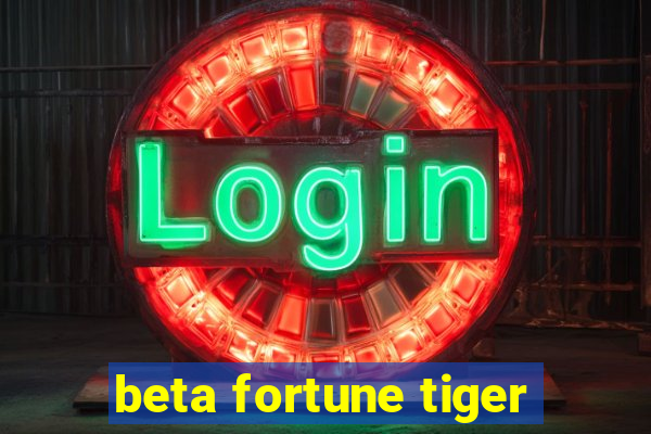 beta fortune tiger